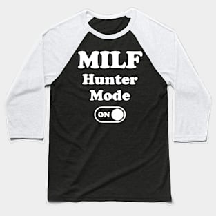MILF Hunter Mode On Baseball T-Shirt